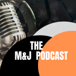 M & J Podcast